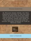 Image for M. William Shake-Speare, His True Chronicle History of the Life and Death of King Lear and His Three Daughters with the Unfortunat Life of Edgar, Sonne and Heire to the Earle of Glocester and His Sull