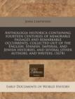 Image for Anthologia Historica Containing Fourteen Centuries of Memorable Passages and Remarkable Occurrents, Collected Out of the English, Spanish, Imperial