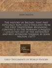 Image for The History of Britain, That Part Especially Now Call&#39;d England from the First Traditional Beginning, Continu&#39;d to the Norman Conquest / Collected Out of the Antientest and Best Authours Thereof, by J