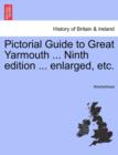 Image for Pictorial Guide to Great Yarmouth ... Ninth Edition ... Enlarged, Etc.