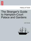 Image for The Stranger&#39;s Guide to Hampton-Court Palace and Gardens