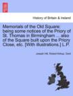 Image for Memorials of the Old Square : Being Some Notices of the Priory of St. Thomas in Birmingham ... Also of the Square Built Upon the Priory Close, Etc. [With Illustrations.] L.P.