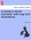 Image for A Guide to North Cornwall, with Map and Illustrations.