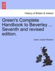 Image for Green&#39;s Complete Handbook to Beverley ... Seventh and Revised Edition.