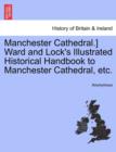 Image for Manchester Cathedral.] Ward and Lock&#39;s Illustrated Historical Handbook to Manchester Cathedral, Etc.