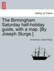 Image for The Birmingham Saturday Half-Holiday Guide, with a Map. [By Joseph Sturge.] Eighth Edition