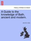 Image for A Guide to the Knowledge of Bath, Ancient and Modern.