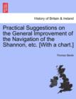 Image for Practical Suggestions on the General Improvement of the Navigation of the Shannon, Etc. [With a Chart.]