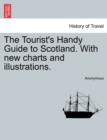 Image for The Tourist&#39;s Handy Guide to Scotland. with New Charts and Illustrations.