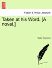 Image for Taken at His Word. [A Novel.]