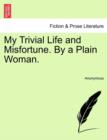 Image for My Trivial Life and Misfortune. by a Plain Woman.