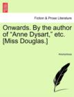 Image for Onwards. by the Author of &quot;Anne Dysart,&quot; Etc. [Miss Douglas.]