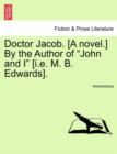 Image for Doctor Jacob. [A Novel.] by the Author of &quot;John and I&quot; [I.E. M. B. Edwards].