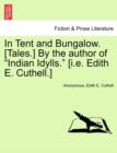 Image for In Tent and Bungalow. [Tales.] by the Author of &quot;Indian Idylls.&quot; [I.E. Edith E. Cuthell.]