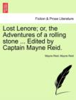 Image for Lost Lenore; Or, the Adventures of a Rolling Stone ... Edited by Captain Mayne Reid.