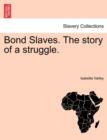 Image for Bond Slaves. the Story of a Struggle.