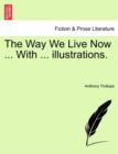 Image for The Way We Live Now ... with ... Illustrations.