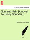 Image for Son and Heir. [A Novel, by Emily Spender.]