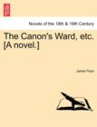 Image for The Canon&#39;s Ward, Etc. [A Novel.]