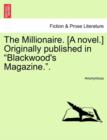 Image for The Millionaire. [A Novel.] Originally Published in &quot;Blackwood&#39;s Magazine..&quot;