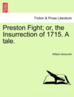Image for Preston Fight; Or, the Insurrection of 1715. a Tale.
