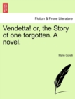 Image for Vendetta! or, the Story of one forgotten. A novel. Vol. I.