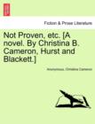 Image for Not Proven, Etc. [A Novel. by Christina B. Cameron, Hurst and Blackett.]