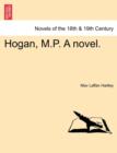 Image for Hogan, M.P. a Novel. Vol. I.