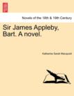 Image for Sir James Appleby, Bart. a Novel.