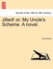 Image for Jilted! Or, My Uncle&#39;s Scheme. a Novel.