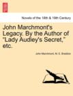 Image for John Marchmont&#39;s Legacy. by the Author of Lady Audley&#39;s Secret, Etc.