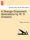 Image for A Strange Elopement. Illustrations by W. H. Overend.