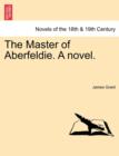 Image for The Master of Aberfeldie. a Novel.