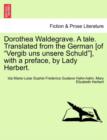 Image for Dorothea Waldegrave. a Tale. Translated from the German [Of &quot;Vergib Uns Unsere Schuld&quot;], with a Preface, by Lady Herbert.