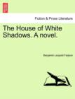 Image for The House of White Shadows. a Novel.