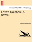Image for Love&#39;s Rainbow. a Novel.