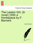 Image for The Lawton Girl. [A Novel.] with a Frontispiece by F. Barnard.