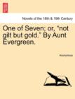 Image for One of Seven; Or, Not Gilt But Gold. by Aunt Evergreen.