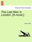 Image for The Last Man in London. [A Novel.]