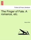 Image for The Finger of Fate. a Romance, Etc.