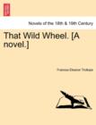 Image for That Wild Wheel. [A Novel.] Vol. III