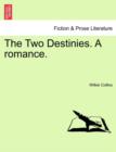 Image for The Two Destinies. a Romance, Vol. I
