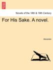 Image for For His Sake. a Novel.