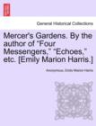 Image for Mercer&#39;s Gardens. by the Author of &quot;Four Messengers,&quot; &quot;Echoes,&quot; Etc. [Emily Marion Harris.]