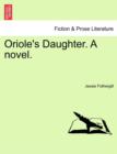 Image for Oriole&#39;s Daughter. a Novel.