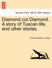 Image for Diamond Cut Diamond. a Story of Tuscan Life, and Other Stories.