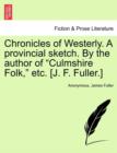 Image for Chronicles of Westerly. a Provincial Sketch. by the Author of Culmshire Folk, Etc. [J. F. Fuller.]