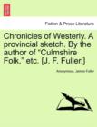 Image for Chronicles of Westerly. a Provincial Sketch. by the Author of Culmshire Folk, Etc. [J. F. Fuller.]