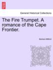 Image for The Fire Trumpet. a Romance of the Cape Frontier. Vol. I