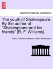 Image for The Youth of Shakespeare. by the Author of &quot;Shakespeare and His Friends&quot; [R. F. Williams].